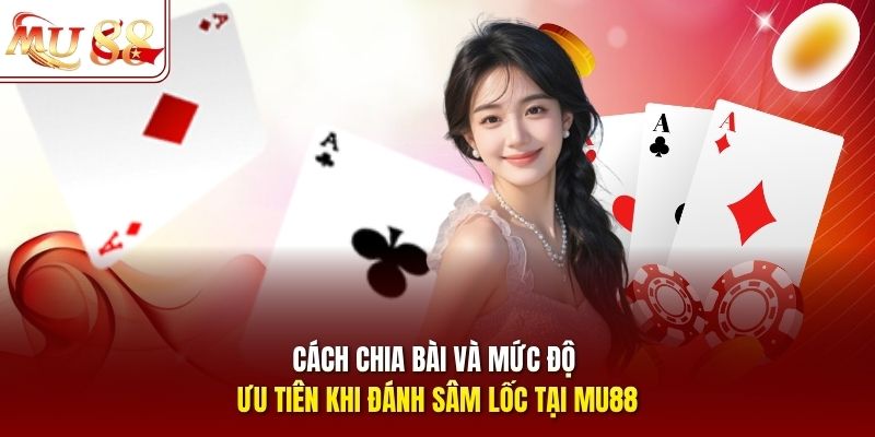 Cách chia bài và mức độ ưu tiên khi đánh Sâm Lốc tại mu88 Cách chia bài và mức độ ưu tiên khi đánh Sâm Lốc tại mu88