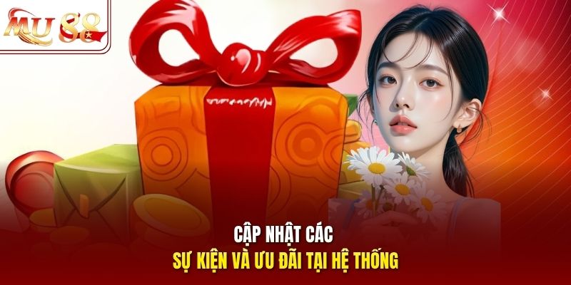 Cập nhật các sự kiện và ưu đãi tại hệ thống