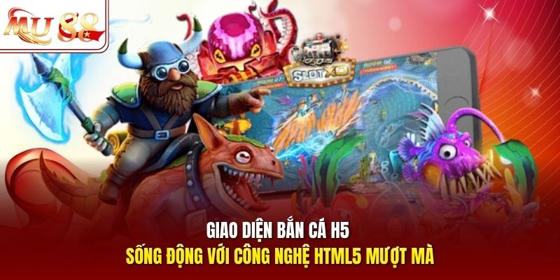 Giao diện bắn cá h5 sống động với công nghệ HTML5 mượt mà Giao diện bắn cá h5 sống động với công nghệ HTML5 mượt mà