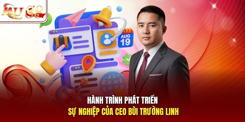 Hành trình phát triển sự nghiệp của CEO Bùi Trường Linh Hành trình phát triển sự nghiệp của CEO Bùi Trường Linh