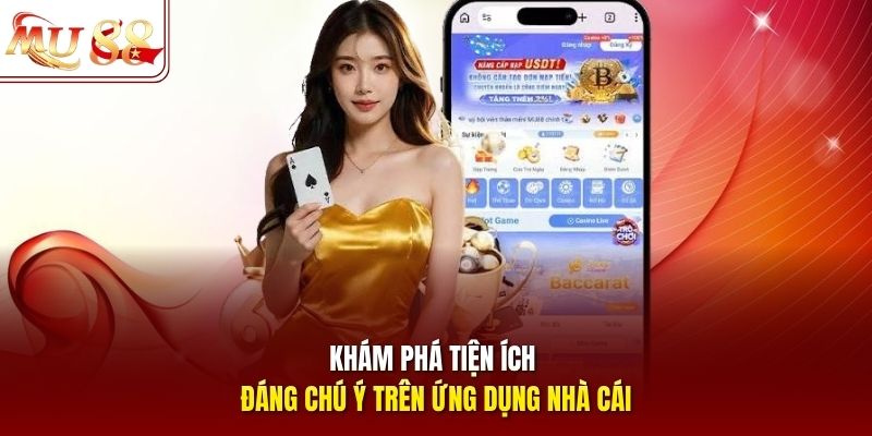 Khám phá tiện ích đáng chú ý trên ứng dụng nhà cái