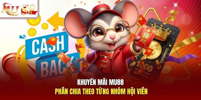 Khuyến mãi mu88 phân chia theo từng nhóm hội viên