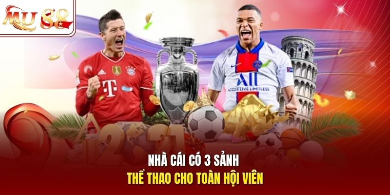 Nhà cái có 3 sảnh thể thao cho toàn hội viên