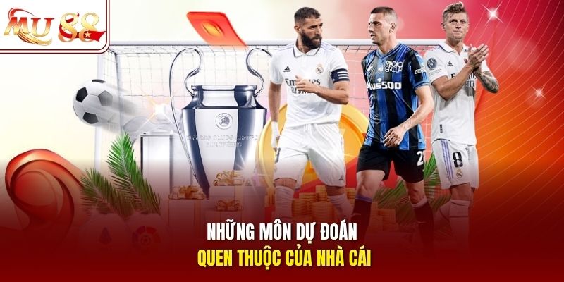 Những môn dự đoán quen thuộc của nhà cái