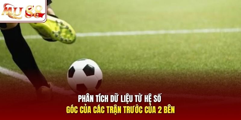 Phân tích dữ liệu từ hệ số góc của các trận trước của 2 bên