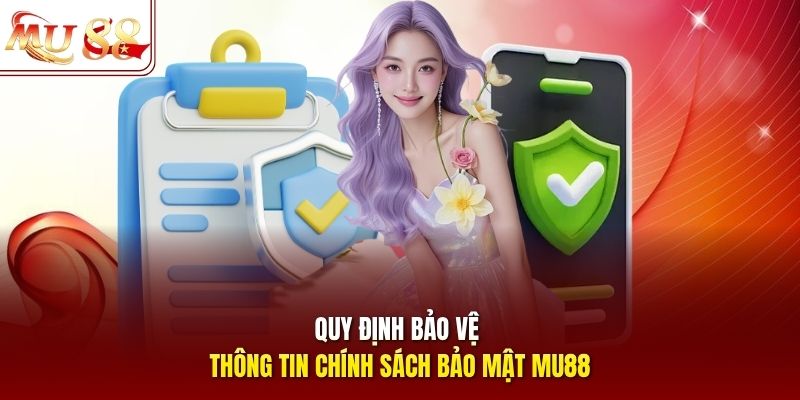 Quy định bảo vệ thông tin chính sách bảo mật mu88 Quy định bảo vệ thông tin chính sách bảo mật mu88
