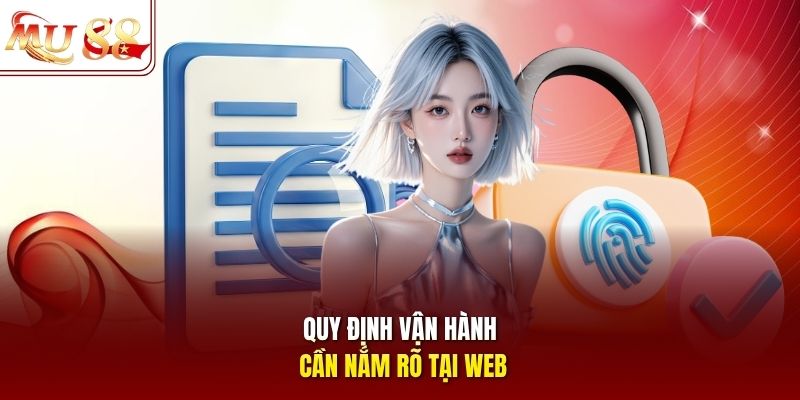 Quy định vận hành cần nắm rõ tại web
