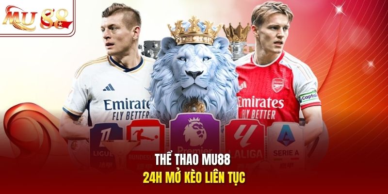Thể thao mu88 24h mở kèo liên tục