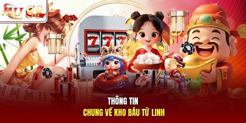 Thông tin chung về kho báu Tứ Linh