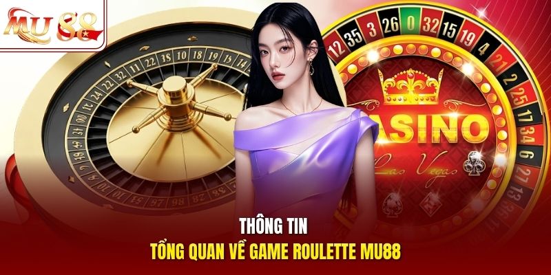 Thông tin tổng quan về game roulette mu88 Thông tin tổng quan về game roulette mu88