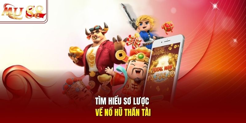 Tìm hiểu sơ lược về nổ hũ thần tài Tìm hiểu sơ lược về nổ hũ thần tài