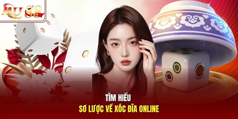 Tìm hiểu sơ lược về xóc đĩa online