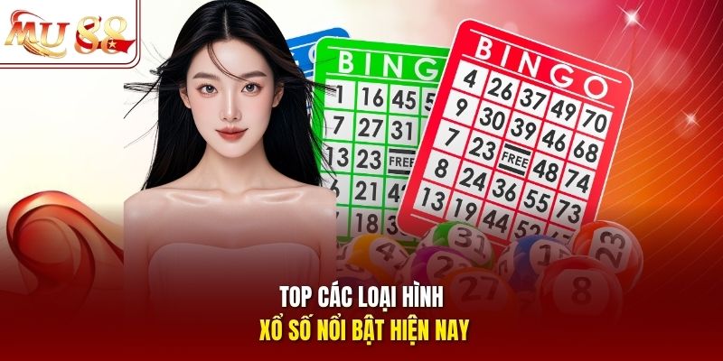 Top các loại hình xổ số nổi bật hiện nay