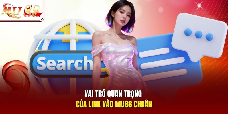 Vai trò quan trọng của link vào mu88 chuẩn Vai trò quan trọng của link vào mu88 chuẩn